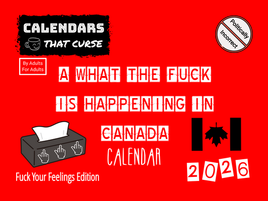 A WTF Is Happening In Canada Calendar 2026