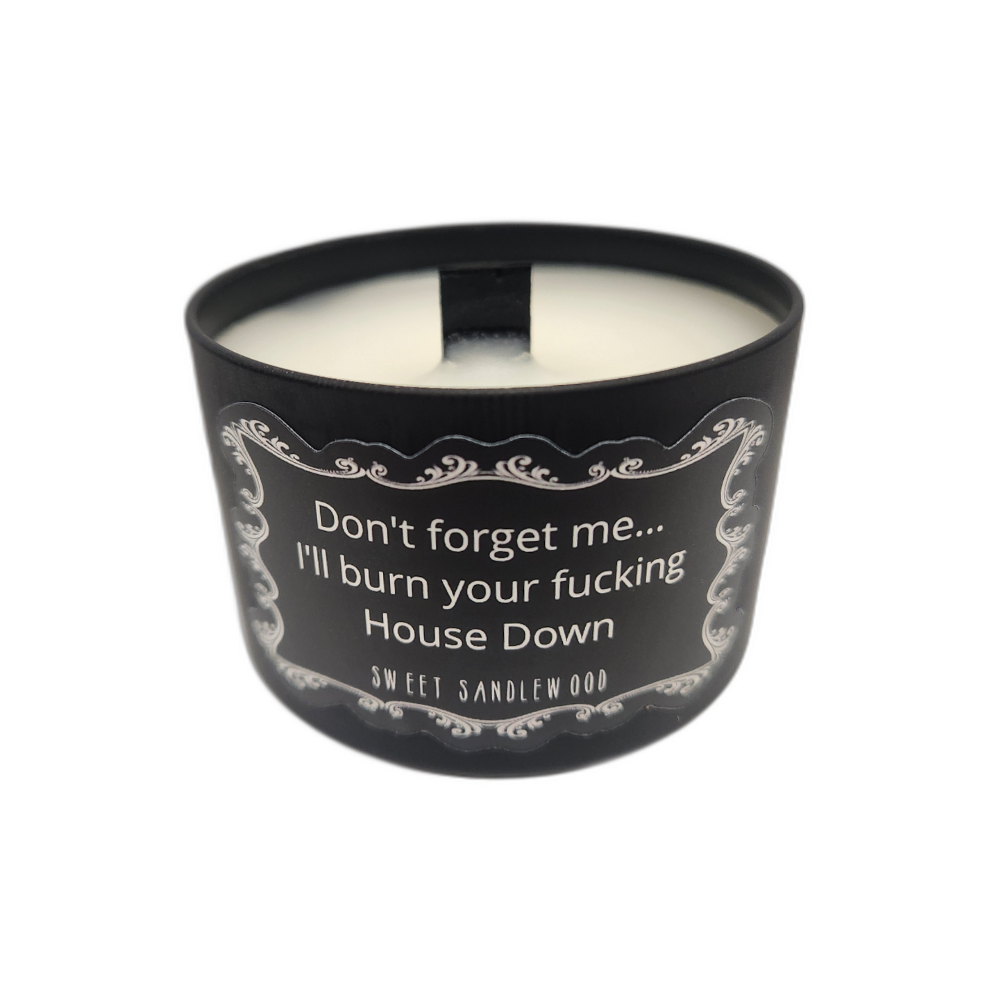 "Don't Forget Me... I'll Burn Your Fucking House Down" Candle