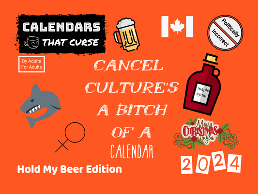 Cancel Culture's A Bitch Of A Calendar 2024