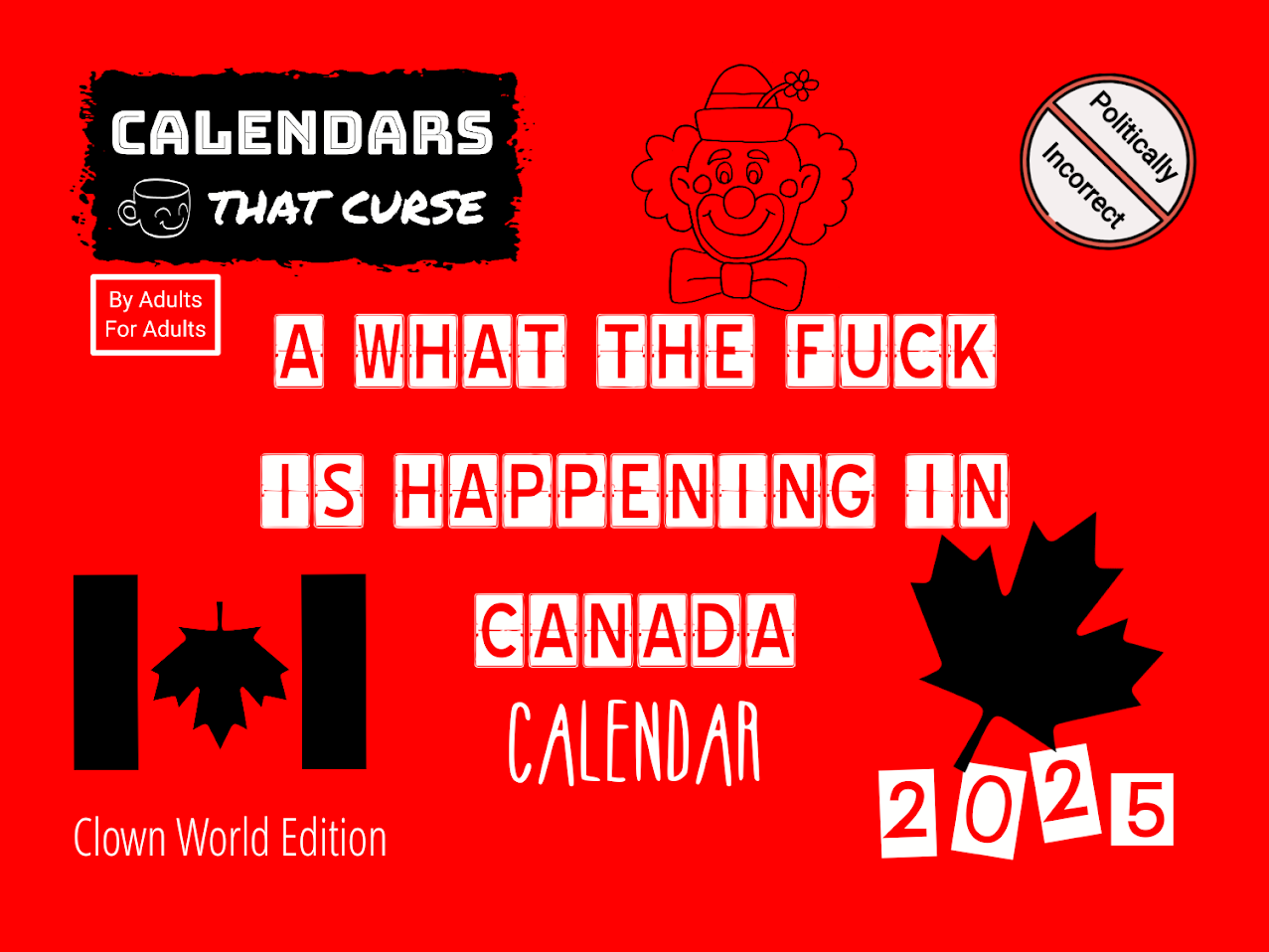 A WTF Is Happening In Canada Calendar 2025