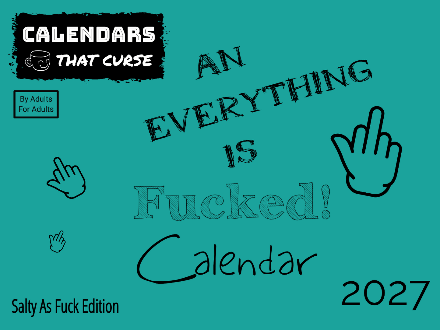 An Everything Is Fucked Calendar 2027